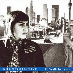 Rile 9 Collective : To Walk in Truth